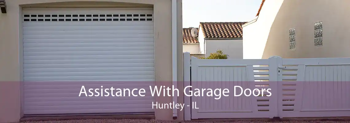 Assistance With Garage Doors Huntley - IL