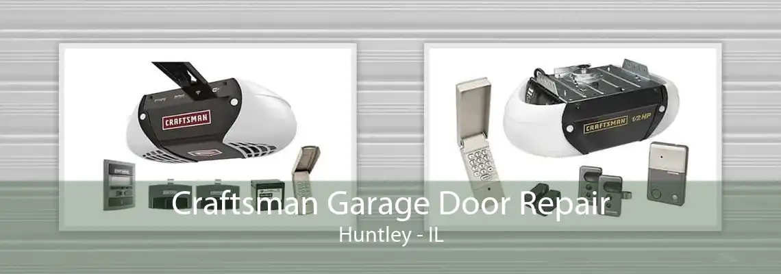 Craftsman Garage Door Repair Huntley - IL