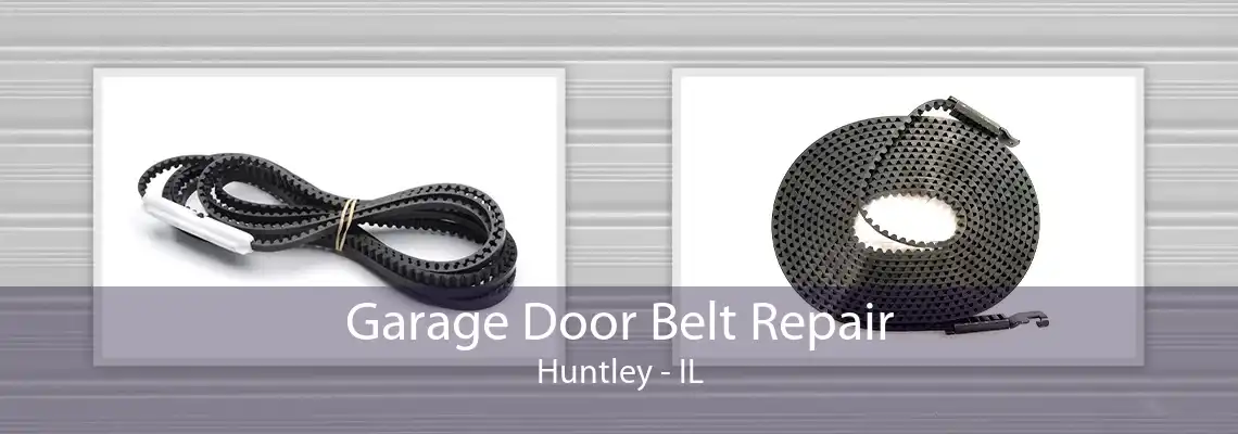 Garage Door Belt Repair Huntley - IL