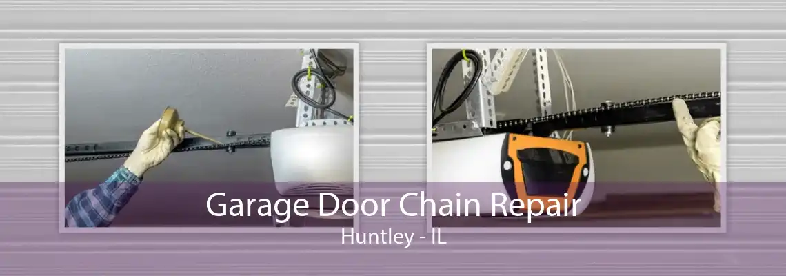 Garage Door Chain Repair Huntley - IL