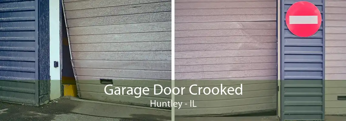 Garage Door Crooked Huntley - IL