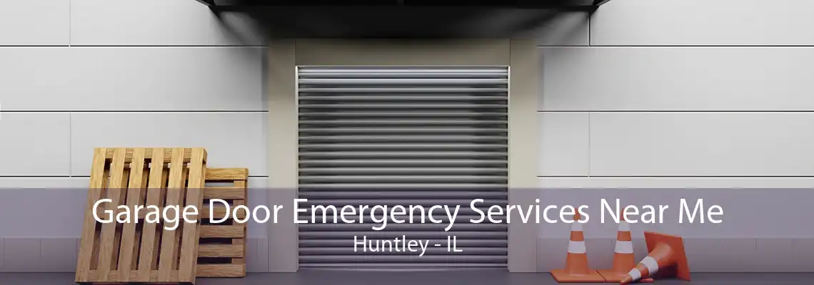 Garage Door Emergency Services Near Me Huntley - IL