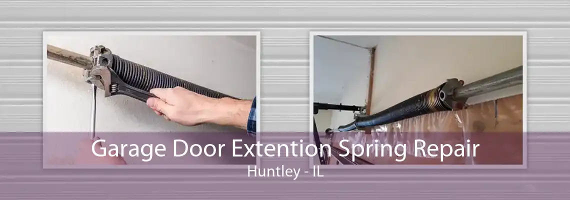 Garage Door Extention Spring Repair Huntley - IL