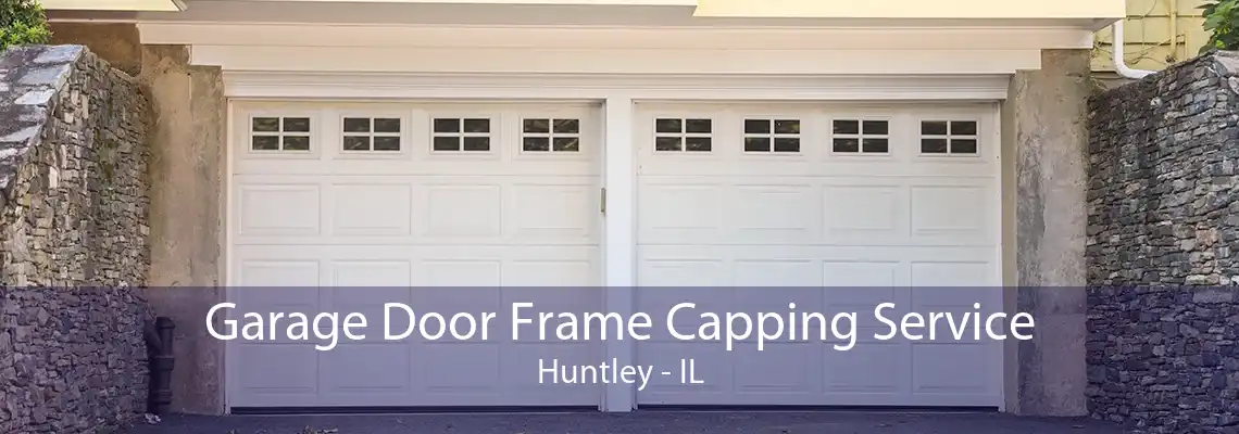 Garage Door Frame Capping Service Huntley - IL