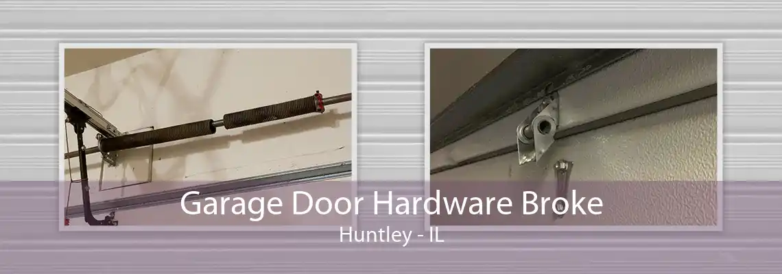 Garage Door Hardware Broke Huntley - IL