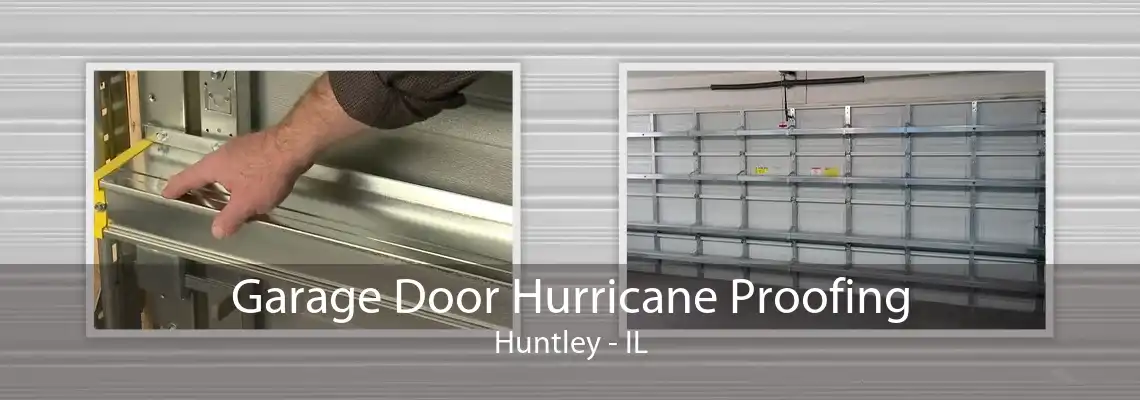 Garage Door Hurricane Proofing Huntley - IL