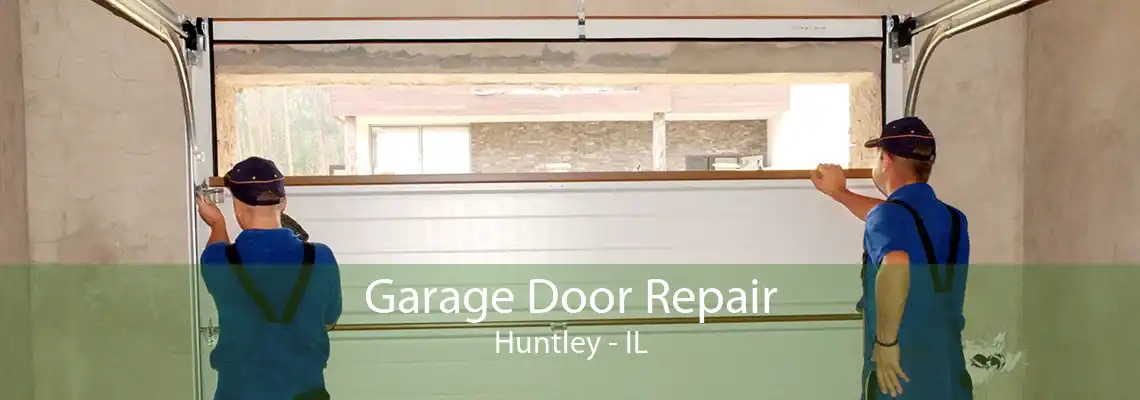 Garage Door Repair Huntley - IL