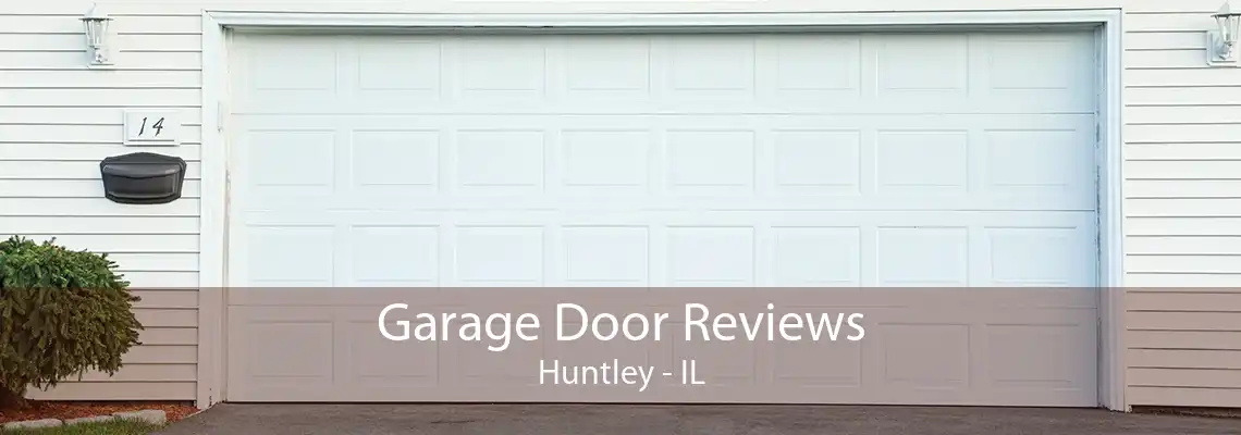 Garage Door Reviews Huntley - IL