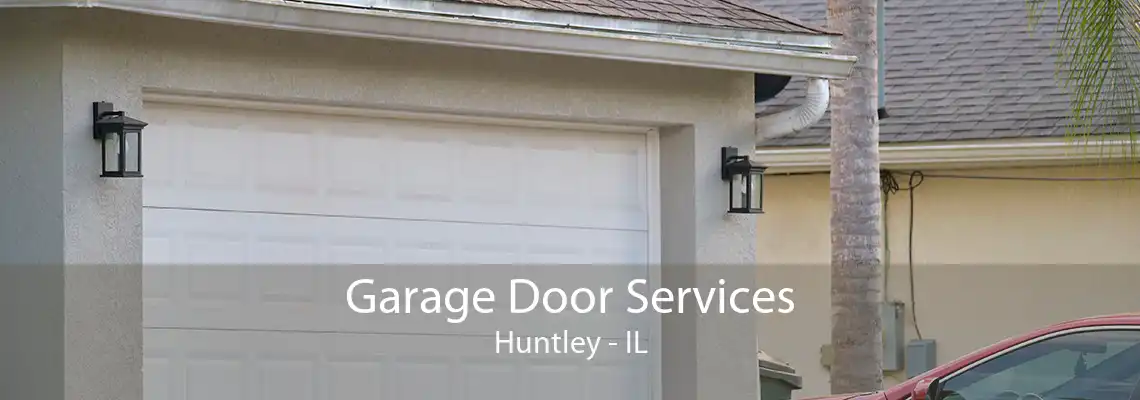 Garage Door Services Huntley - IL