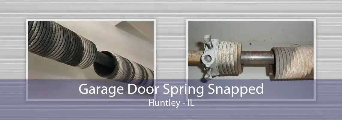 Garage Door Spring Snapped Huntley - IL