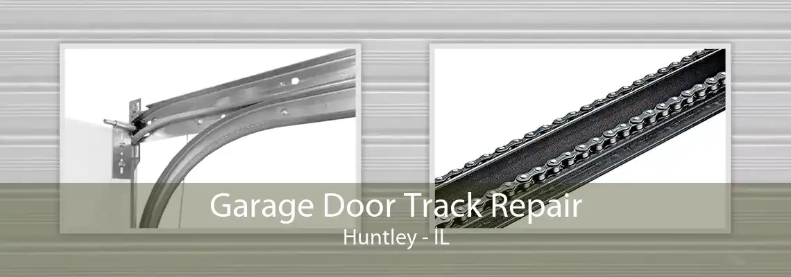 Garage Door Track Repair Huntley - IL