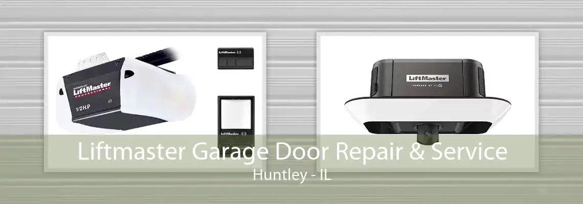 Liftmaster Garage Door Repair & Service Huntley - IL