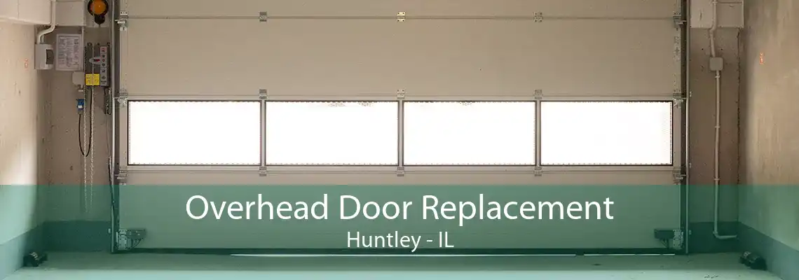 Overhead Door Replacement Huntley - IL