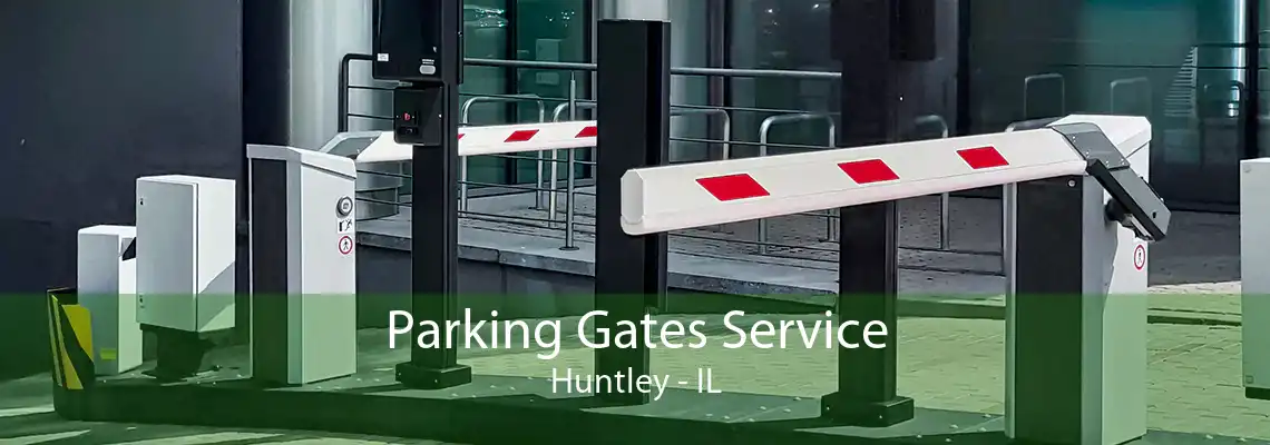 Parking Gates Service Huntley - IL