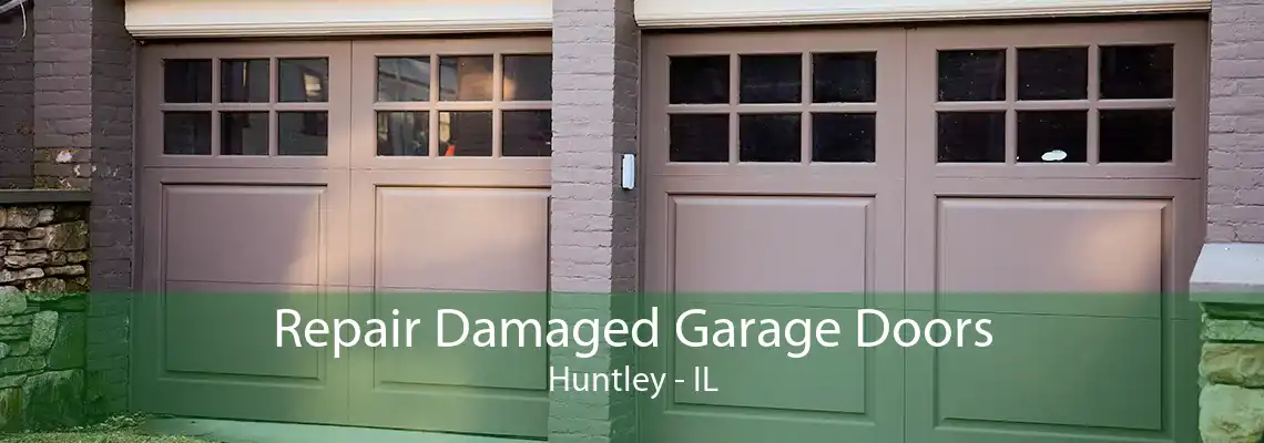 Repair Damaged Garage Doors Huntley - IL