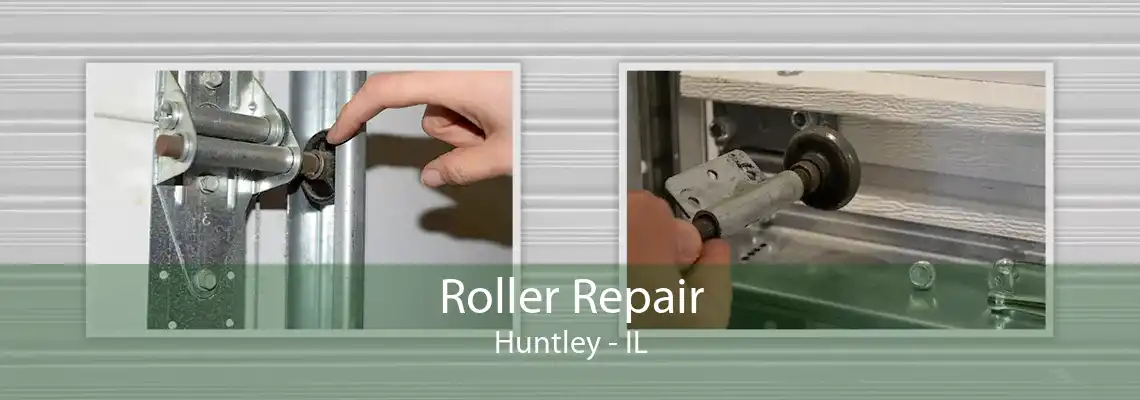 Roller Repair Huntley - IL