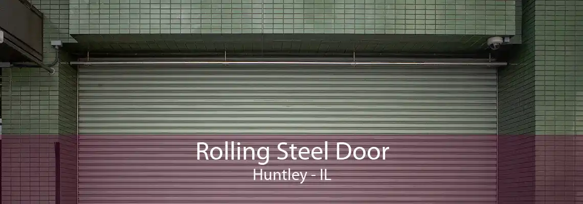 Rolling Steel Door Huntley - IL