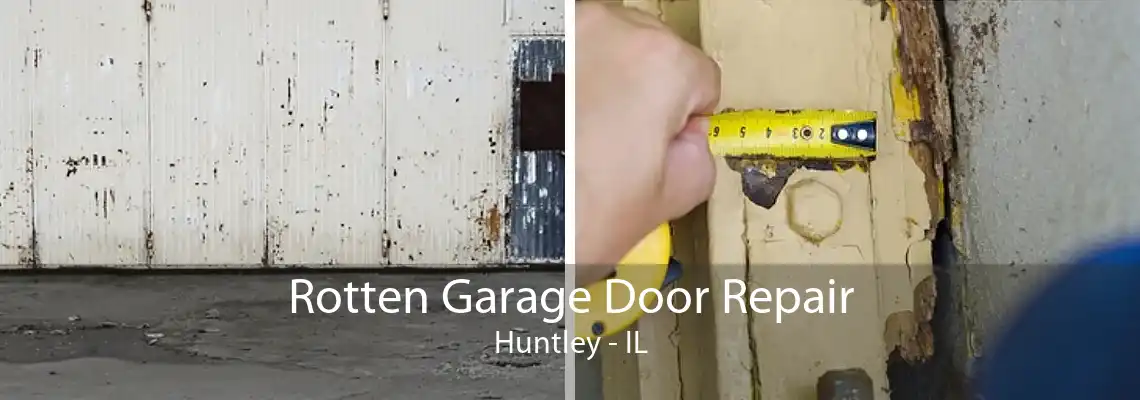 Rotten Garage Door Repair Huntley - IL